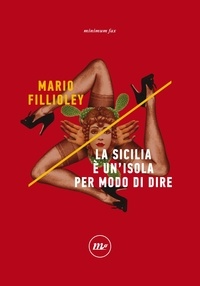 Mario Fillioley - La Sicilia è un'isola per modo di dire.