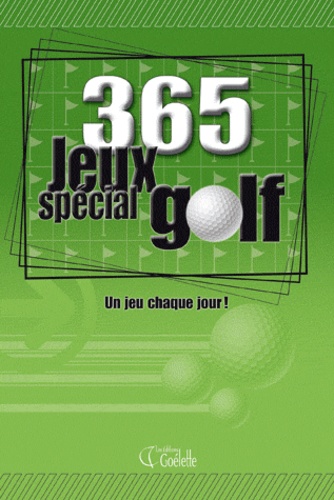 Mario Fortier et Sylvain Hogue - 365 jeux spécial golf - Un jeu chaque jour !.