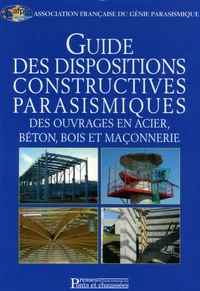 Guide des dispositions constructives parasismiques des ouvrages en acier, béton, bois et en maçonnerie