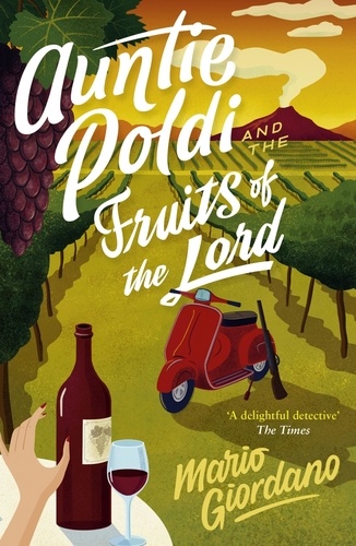 Auntie Poldi and the Fruits of the Lord. Sicily's most charming detective is back for another adventure