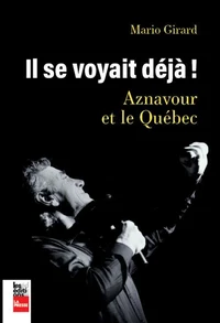Il se voyait deja ! aznavour et le quebec