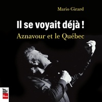 Mario Girard et Patrice Coquereau - Il se voyait déjà - Aznavour et le Québec - Aznavour et le Québec.