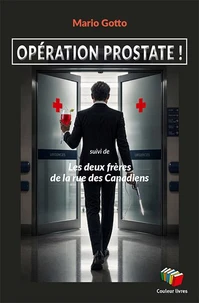 Operation prostate ! : suivi de  les deux freres de la rue des canadiens
