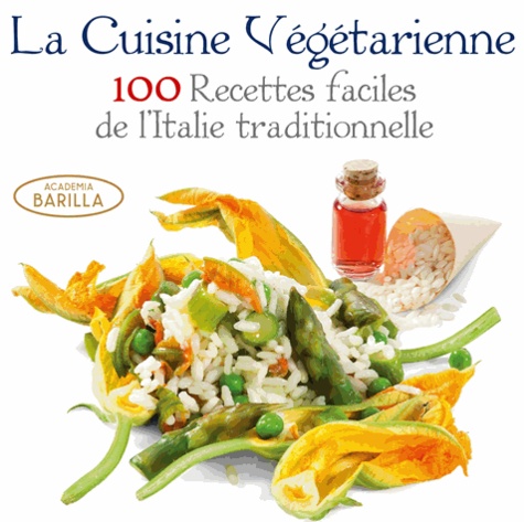 Mario Grazia et Maria Grazia Villa - La cuisine végétarienne - 100 recettes faciles de l'Italie traditionnelle.