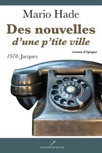 Des nouvelles d'une p'tite ville v 04: 1970, jacques