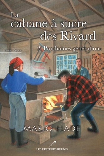 Mario Hade - La cabane a sucre des rivard v 02 prochaines generations.