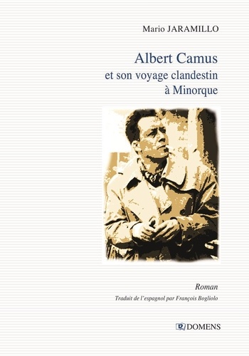 Mario Jaramillo - Albert Camus et son voyage clandestin à Minorque.