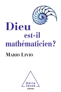 Mario Livio - Dieu est-il mathématicien ?.