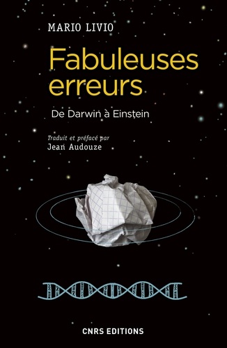 Fabuleuses erreurs. De Darwin à Einstein