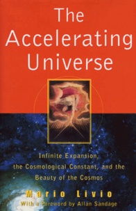 Mario Livio - The Accelerating Universe. Infinite Expansion, The Cosmological Constant, And The Beauty Of The Cosmos.