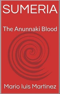 SUMERIA The Anunnaki Blood