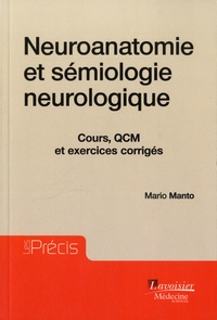 Mario Manto - Neuroanatomie et sémiologie neurologique - Cours, QCM et exercices corrigés.