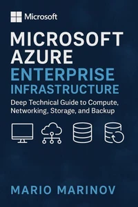 Microsoft Azure Enterprise Infrastructure Deep Technical Guide to Compute Networking, Storage, and Backup