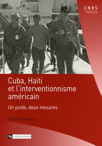 Mario Menéndez - Cuba, Haïti et l'interventionnisme américain - Un poids, deux mesures.