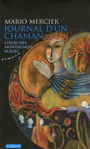 Mario Mercier - Journal d'un chaman - L'ours des montagnes bleues.