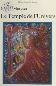 Mario Mercier - Les chants de l'univers (1). Le temple de l'univers.