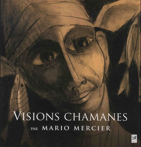 Mario Mercier - Visions chamanes.