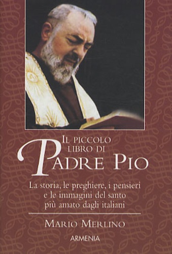 Mario Merlino - Il Piccolo Libro Di Padre Pio.