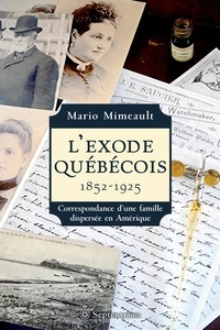 Mario Mimeault - L'exode quebecois 1852-1925. correspondance d'une famille disper-.