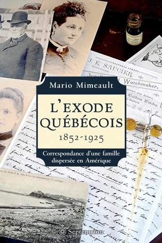 Mario Mimeault - L'exode quebecois 1852-1925. correspondance d'une famille disper-.