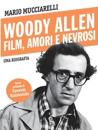 Woody Allen. Film, amori e nevrosi.