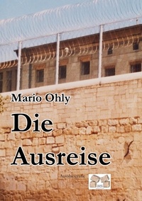 Mario Ohly - Die Ausreise.