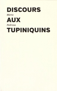 Mario Pedrosa - Discours aux Tupiniquins.