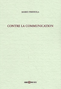 Mario Perniola - Contre la communication.
