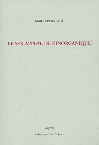 Mario Perniola - Le sex-appeal de l'inorganique.