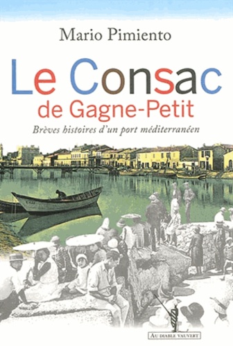 Le Consac de Gagne-Petit. Brèves histoires d'un port méditerranéen