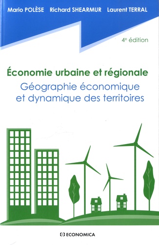 Mario Polèse et Richard Shearmur - Economie urbaine et régionale - Géographie économique et dynamique des territoires.
