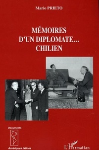Mario Prieto - Mémoires d'un diplomate... chilien.