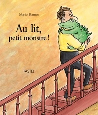 Mario Ramos - Au lit, petit monstre !.