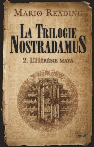 La trilogie Nostradamus Tome 2 L'Hérésie maya