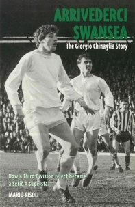 Mario Risoli - Arrivederci Swansea - The Giorgio Chinaglia Story.