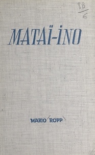 Mario Ropp - Mataï-Ino.