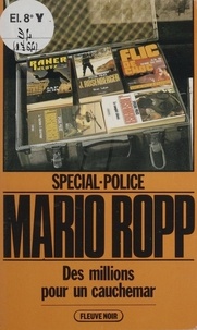Mario Ropp - Spécial-police : Des millions pour un cauchemar.