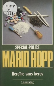 Mario Ropp - Spécial-police : Héroïne sans héros.