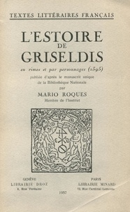 Mario Roques - L’Estoire de Griseldis - En rimes et par personnages (1395).