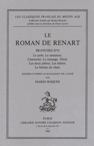 Mario Roques - Le roman de Renart - Branches II-VI, Le puits, La naissance, Chantecler, La mésange, Tibert, Les deux prêtres, Les béliers, La femme du vilain.