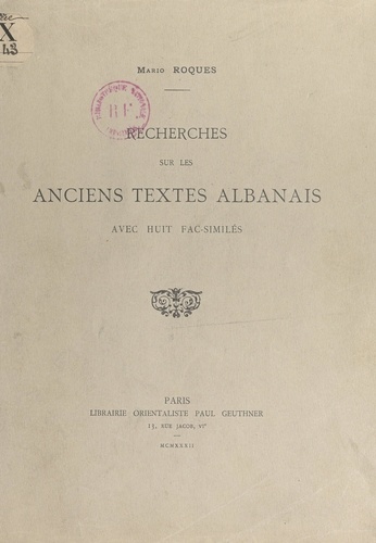 Recherches sur les anciens textes albanais. Avec huit fac-similés