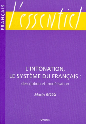 Mario Rossi - L'intonation - Le système du français description et modélisation.
