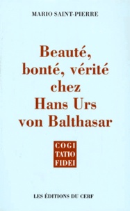 Mario Saint-Pierre - Beauté, bonté, vérité chez Hans Urs von Balthasar.