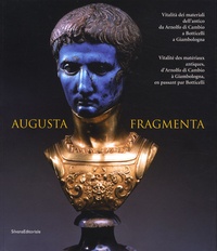 Mario Scalini - Augusta fragmenta - Vitalité des matériaux antiques, d'Arnolfo di Cambio à Giambologna, en passant par Botticelli, édition bilingue français-italien.