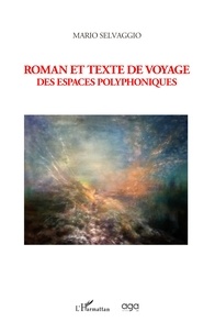 Mario Selvaggio - Roman et texte de voyage des espaces polyphoniques.