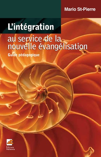 Mario St-Pierre - L'intégration au service de la nouvelle évangélisation - Guide pédagogique.