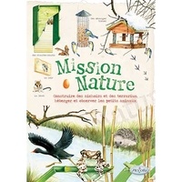 Mission nature - Construire des nichoirs et des terrarium, héberger et observer de petits animaux.pdf
