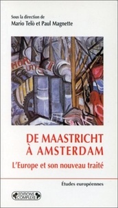 Mario Telo et Paul Magnette - De Maastricht à Amsterdam - L'Europe et son nouveau traité.