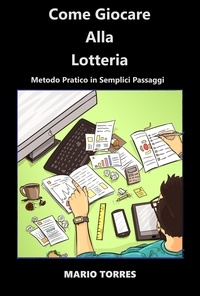 Mario Torres - Come Giocare Alla Lotteria - Come Giocare Alla Lotteria, #1.