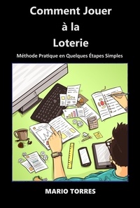  Mario Torres - "Comment Jouer à La Loterie" révolutionnant les joueurs de loterie à travers le monde! - Comment Jouer a la Loterie, #1.